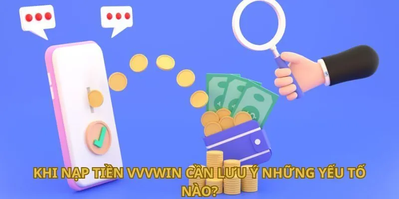 khi-nap-tien-vvvwin-can-luu-y-nhung-yeu-to-nao