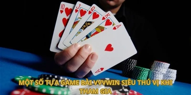 mot-so-tua-game-bai-vvvwin-sieu-thu-vi-khi-tham-gia